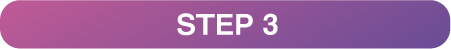STEP 3